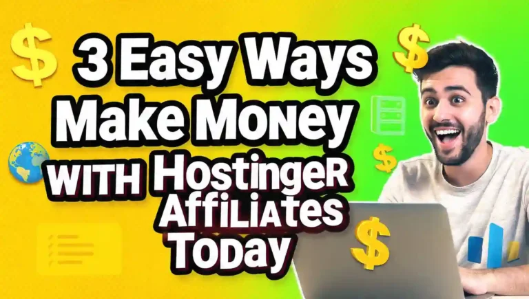 3 Easy Ways to Make Money with Hostinger Affiliates Today