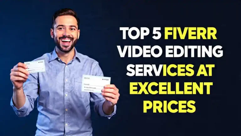 Top 5 Fiverr Video Editing Services at Excellent Prices