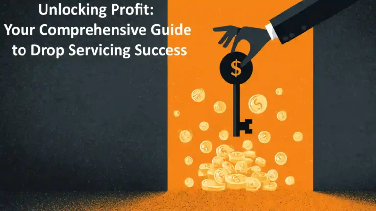 Unlocking Profit: Your Comprehensive Guide to Drop Servicing Success