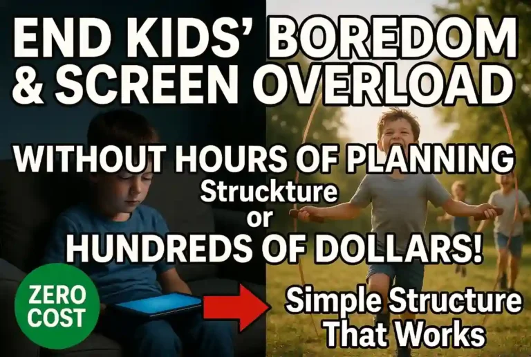 The #1 Problem Every Parent Faces: How to End Kids’ Boredom, Screen Overload, and Lack of Structure—Without Spending Hours Planning or Hundreds of Dollars