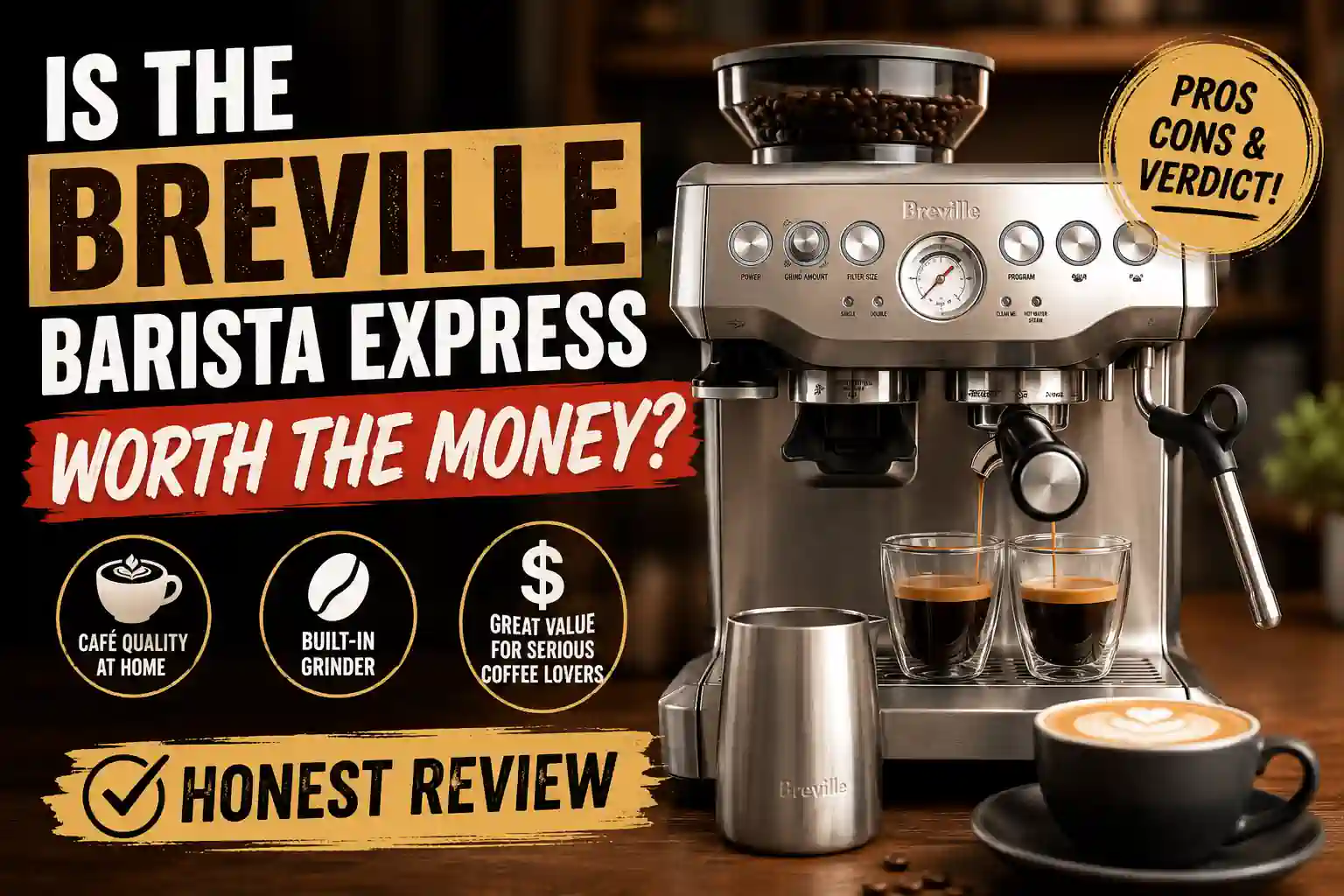 Is the Breville Barista Express Worth the Money?